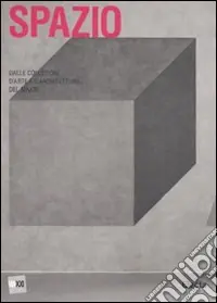 Nuova Collezione Spazio. Dalle collezioni d‘arte e d‘architettura del MAXXI. Ediz. illustrata
