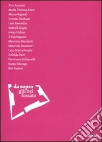 Promo Stagionale Da sopra. Giù nel fossato. Catalogo della mostra (Bari, 15 marzo-16 maggio 2010). Ediz. italiana e inglese