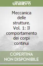 Offerta Limitata Meccanica delle strutture. Vol. 1 Il comportamento dei corpi continui