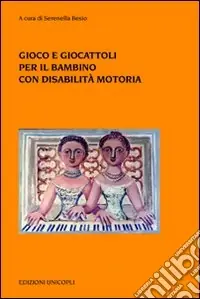 Nuova Collezione Gioco e giocattoli per il bambino con disabilità motoria