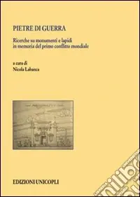 Compra Oggi Stesso Pietre di guerra. Ricerche su monumenti e lapidi in memoria del primo conflitto mondiale