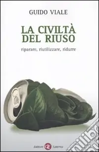 Solo Oggi La Civiltà del riuso. Riparare, riutilizzare, ridurre