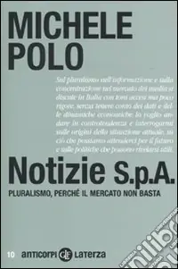 Notizie S.p.A. Pluralismo, perché il mercato non basta Nuova Collezione
