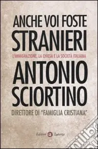 Vendita Finale Anche voi foste stranieri. L‘immigrazione, la Chiesa e la società italiana