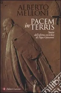 Prezzo Ridotto Pacem in terris. Storia dell‘ultima enciclica di Papa Giovanni