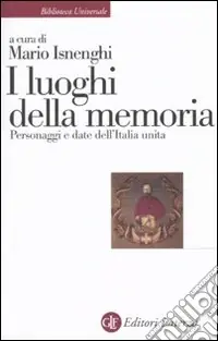 I Luoghi della memoria. Personaggi e date dell‘Italia unita Professionale