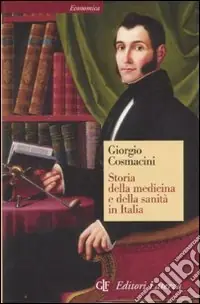 A Buon Prezzo Storia della medicina e della sanità in Italia. Dalla peste nera ai giorni nostri