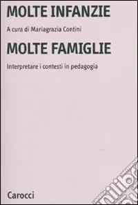 Molte infanzie molte famiglie. Interpretare i contesti in pedagogia Esclusivo