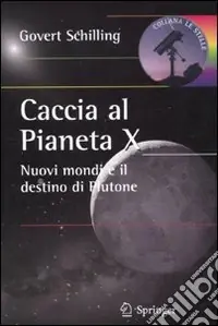 Caccia al pianeta X. Nuovi mondi e il destino di Plutone Ultime Pezzi