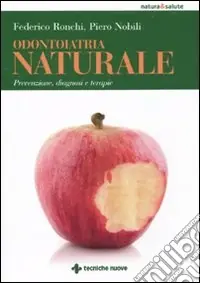 Odontoiatria naturale. Prevenzione, diagnosi e terapie Saldi