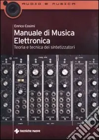 Manuale di musica elettronica. Teoria e tecnica dei sintetizzatori Nuova Collezione