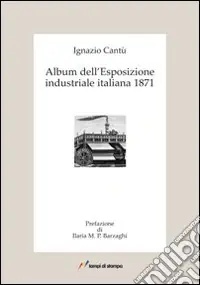 Album dell‘Esposizione industriale italiana 1871. Ediz. illustrata Prezzo Basso