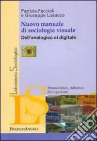 Spedito Oggi Nuovo manuale di sociologia visuale. Dall‘analogico al digitale