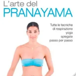 Affare L‘Arte del pranayama. Tutte le tecniche di respirazione yoga spiegate passo per passo