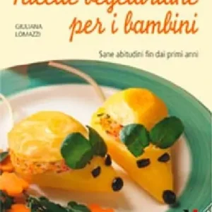 Ricette vegetariane per i bambini. Sane abitudini fin dai primi anni Super Prezzo