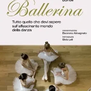 A Buon Prezzo Ballerina. Tutto quello che devi sapere sull‘affascinante mondo della danza. Ediz. illustrata