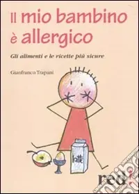 Ultime Pezzi Il Mio bambino è allergico. Gli alimenti e le ricette più sicure