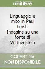 Linguaggio e mito in Paul Ernst. Indagine su una fonte di Wittgenstein Spedito Oggi