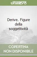 Derive. Figure della soggettività Nuova Collezione