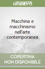 Macchina e macchinismo nell‘arte contemporanea Offerta Lampo