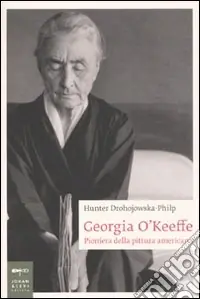 Prezzo Scontato Georgia O‘Keeffe. Pioniera della pittura americana