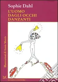 Ultime Pezzi L‘uomo dagli occhi danzanti. Ediz. illustrata
