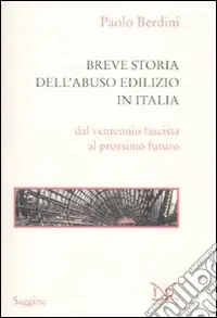 Soddisfatti O Rimborsati Breve storia dell‘abuso edilizio in Italia dal ventennio fascista al prossimo futuro