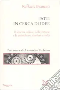 Di Tendenza Fatti in cerca di idee. Il sistema italiano delle imprese tra desideri e realtà
