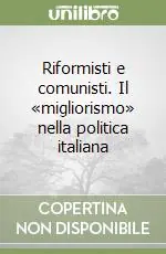 Riformisti e comunisti. Il «migliorismo» nella politica italiana Acquista Ora