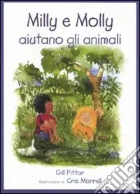 Consegna Rapida Milly e Molly aiutano gli animali. Ediz. illustrata