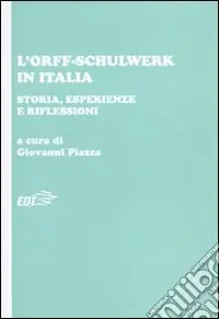 L‘Orff-Schulwerk in Italia. Storia, esperienze e riflessioni Non Perdere