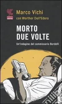 Soddisfatti O Rimborsati Morto due volte. Un‘indagine del commissario Bordelli