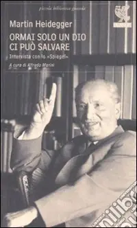 Ormai solo un Dio ci può salvare. Intervista con lo «Spiegel» Nuova Collezione