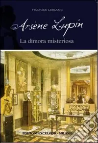 Ultima Occasione Arsène Lupin. La dimora misteriosa