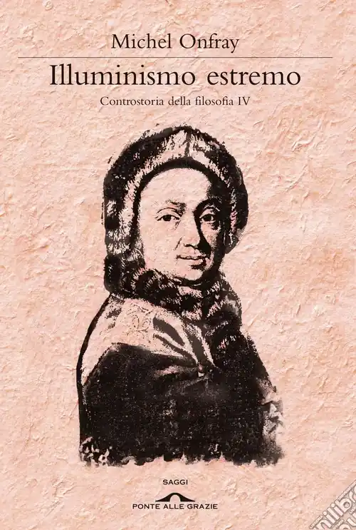 Scelto Dai Clienti Illuminismo estremo. Controstoria della filosofia. Vol. 4