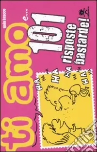Ti amo e... 101 risposte bastarde! Compra Adesso