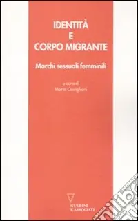 Identità e corpo migrante. Marchi sessuali femminili Miglior Prezzo