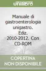 Direttamente Dal Produttore Manuale di gastroenterologia unigastro. Ediz. 2010-2012. Con CD-ROM