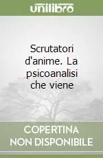 Scrutatori d‘anime. La psicoanalisi che viene Offerta Lampo