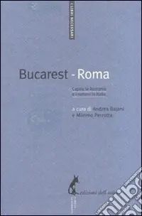 Più Venduto Bucarest-Roma. Capire la Romania e i rumeni in Italia