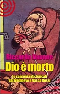 Dio è morto. Le canzoni anticlericali dal Medioevo ad oggi Prezzo Conveniente