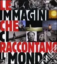 Economico Le immagini che ci raccontano il mondo. Ediz. illustrata