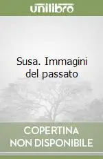 Soddisfatti O Rimborsati Susa. Immagini del passato