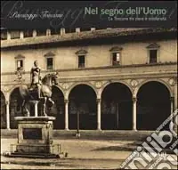 Solo Oggi Paesaggi toscani. Ediz. illustrata. Vol. 4 Nel segno dell‘uomo