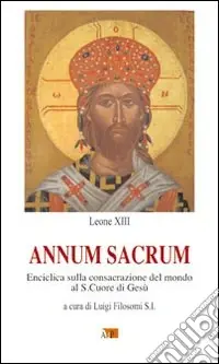 Must-Have Annum Sacrum. Enciclica sulla consacrazione del mondo al Sacro Cuore di Gesù