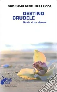 Compra Online Destino crudele. Storia di un giovane