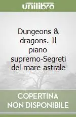 Dungeons & dragons. Il piano supremo-Segreti del mare astrale Occasione Imperdibile