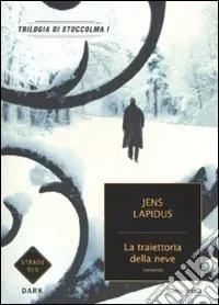 Prezzo Di Fabbrica La traiettoria della neve. Trilogia di Stoccolma. Vol. 1