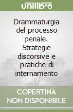 Drammaturgia del processo penale. Strategie discorsive e pratiche di internamento Saldi