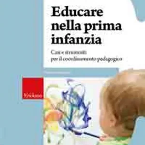 Educare nella prima infanzia. Casi e strumenti per il coordinamento pedagogico Compra Oggi Stesso